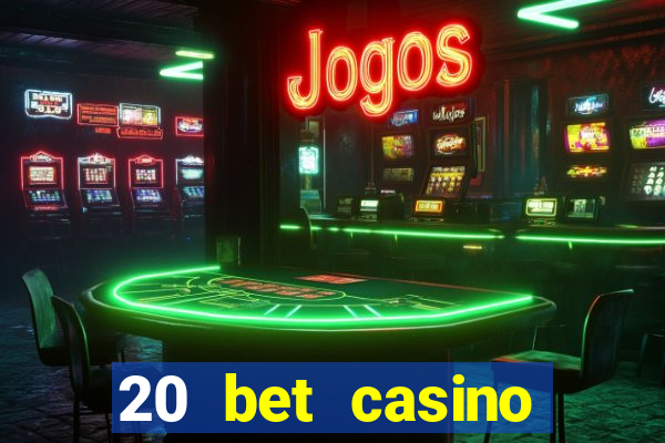 20 bet casino bonus code