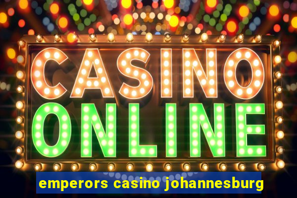 emperors casino johannesburg