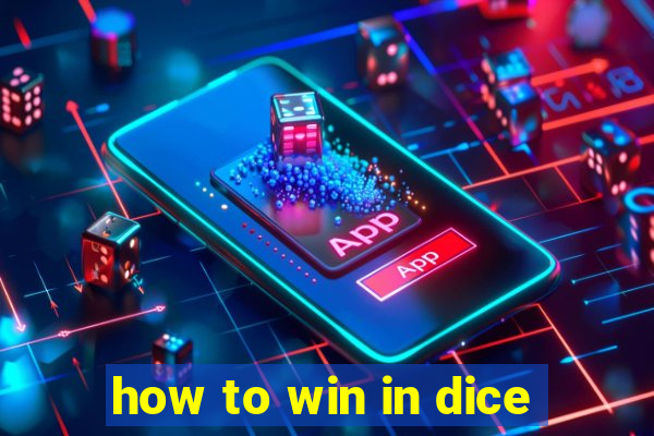 how to win in dice