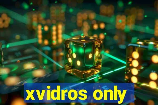 xvidros only