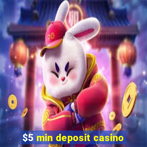 $5 min deposit casino