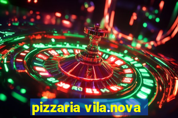 pizzaria vila.nova