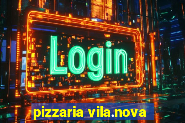 pizzaria vila.nova