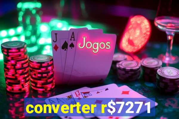 converter r$7271