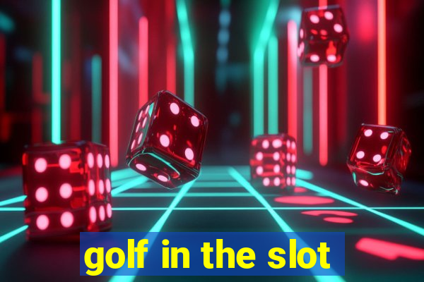 golf in the slot