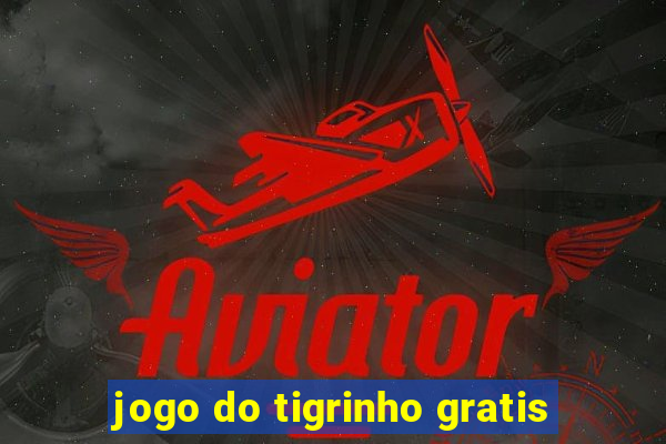 jogo do tigrinho gratis