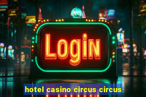 hotel casino circus circus