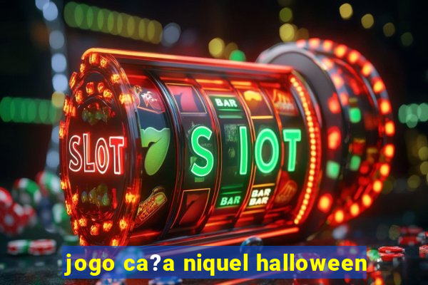 jogo ca?a niquel halloween