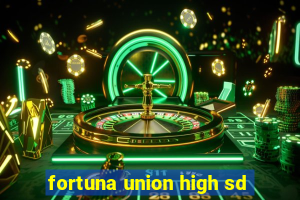 fortuna union high sd