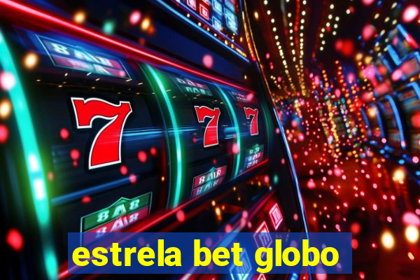 estrela bet globo