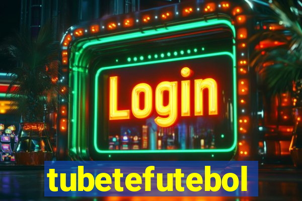 tubetefutebol