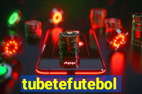 tubetefutebol