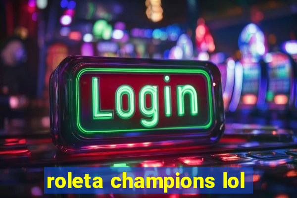 roleta champions lol