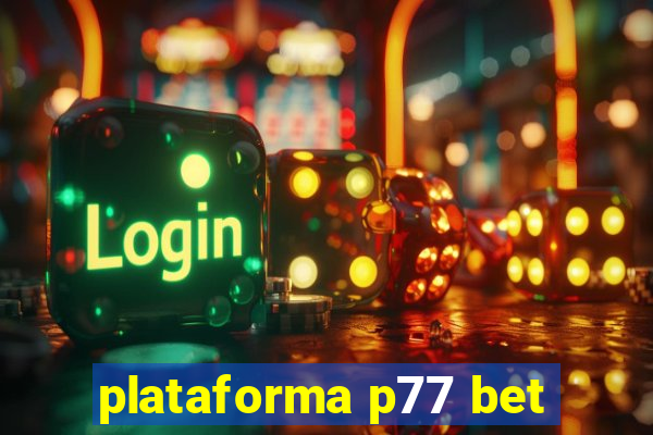 plataforma p77 bet