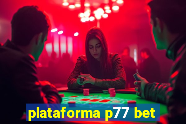 plataforma p77 bet