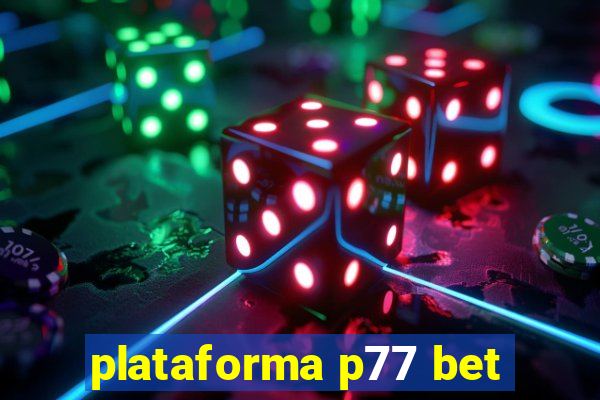 plataforma p77 bet