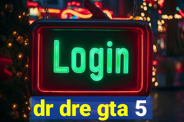 dr dre gta 5