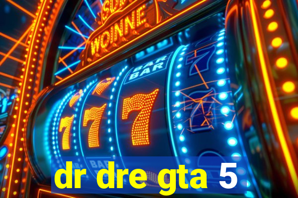 dr dre gta 5