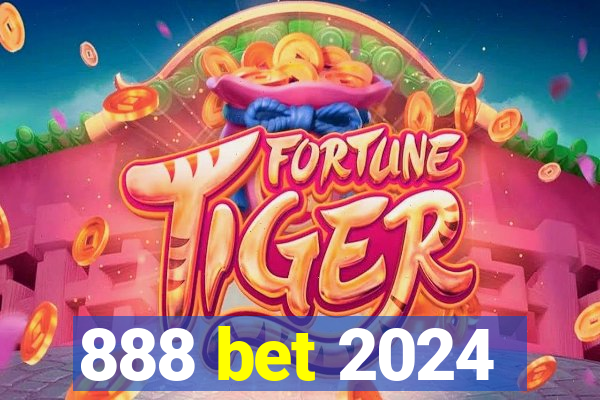 888 bet 2024