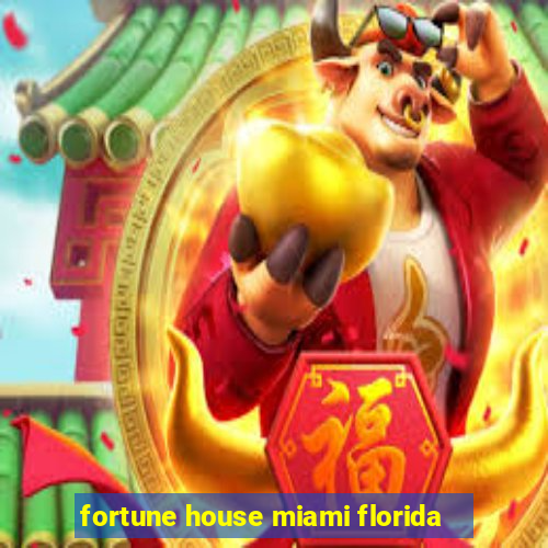 fortune house miami florida