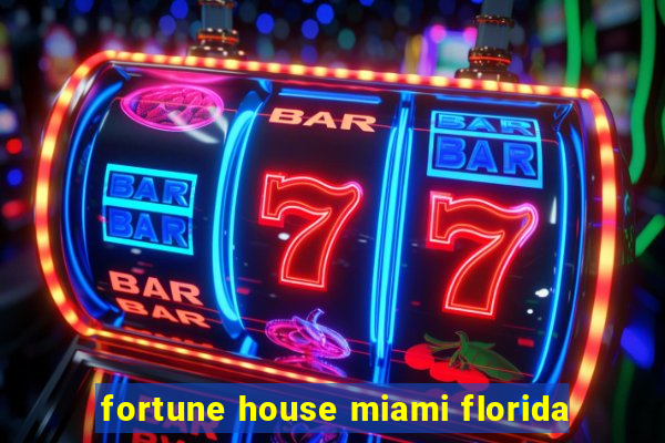 fortune house miami florida