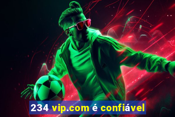 234 vip.com é confiável