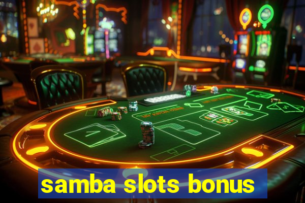 samba slots bonus