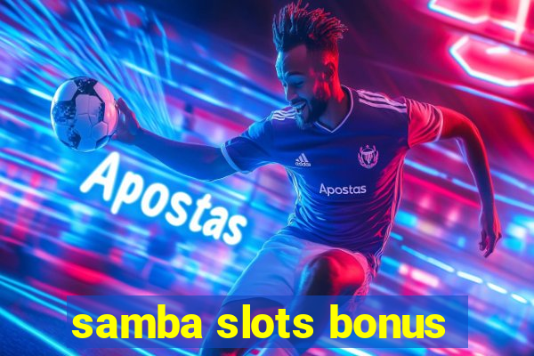 samba slots bonus