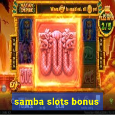 samba slots bonus