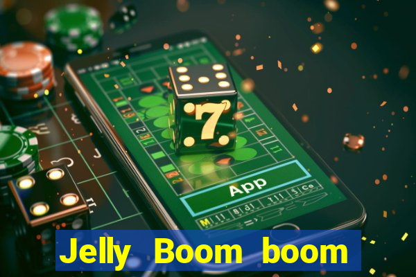 Jelly Boom boom jelly up