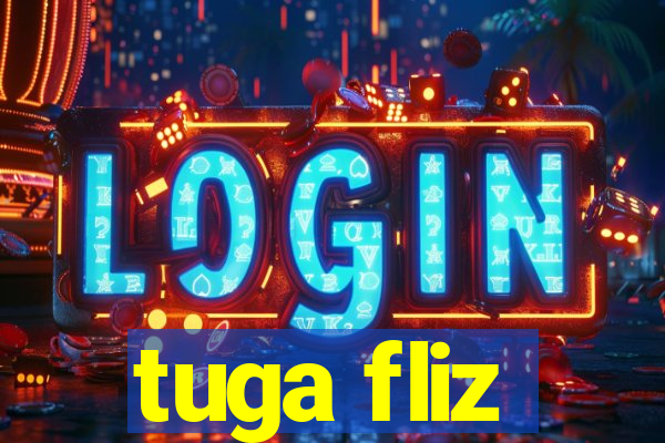 tuga fliz