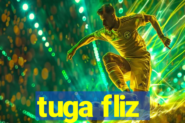 tuga fliz