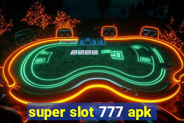 super slot 777 apk