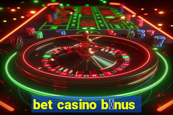 bet casino b么nus