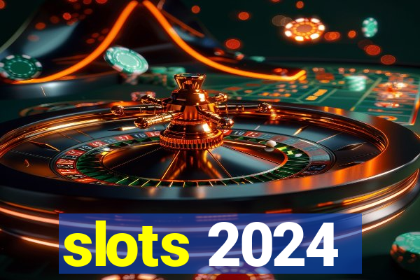 slots 2024