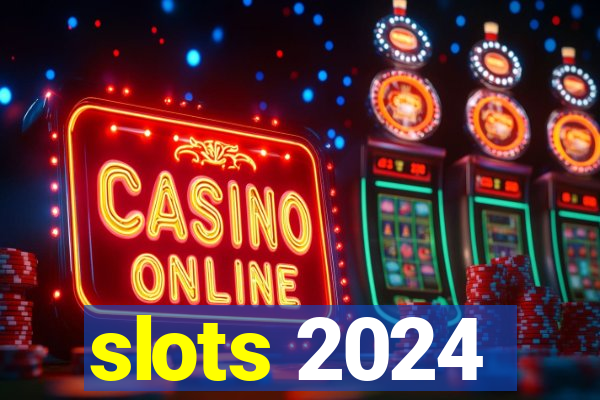 slots 2024