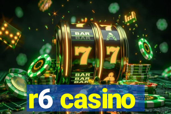 r6 casino