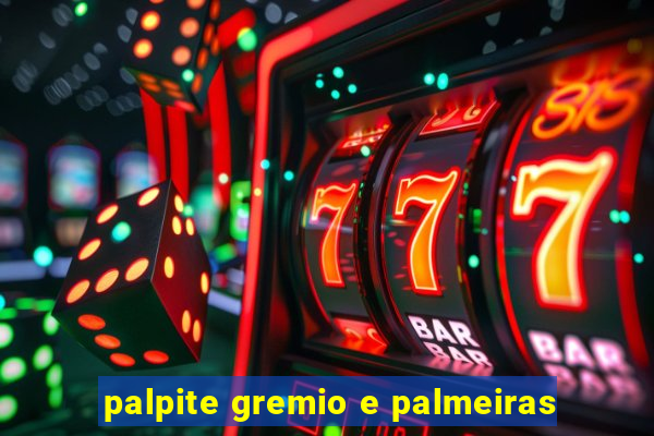 palpite gremio e palmeiras