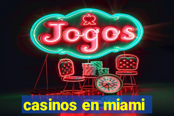 casinos en miami