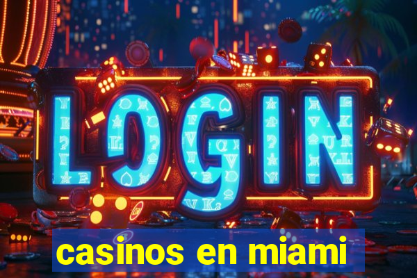 casinos en miami