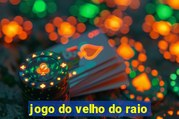 jogo do velho do raio