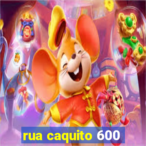 rua caquito 600