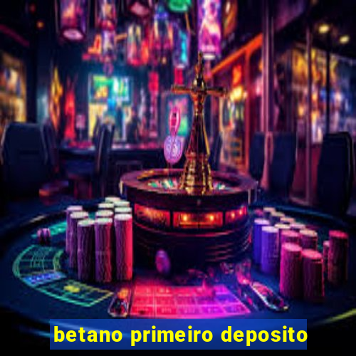 betano primeiro deposito