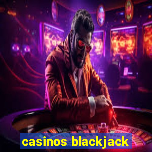 casinos blackjack