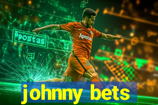 johnny bets