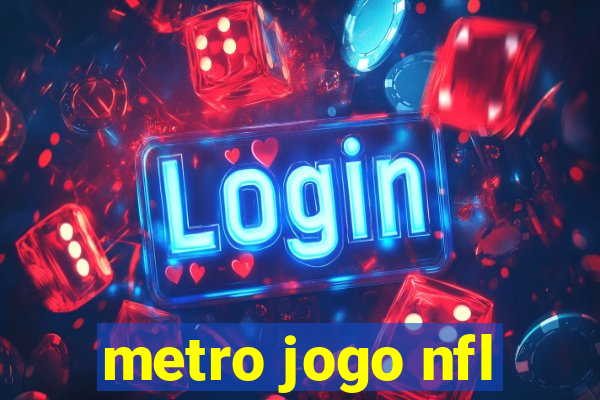 metro jogo nfl