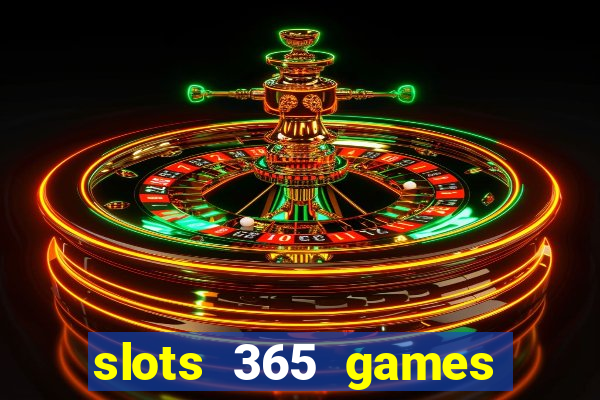 slots 365 games paga mesmo