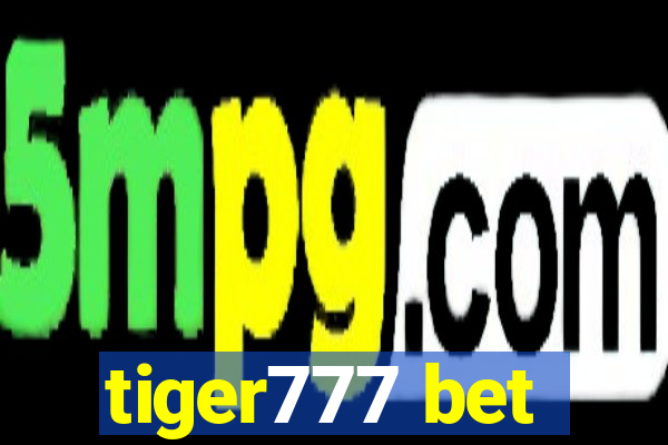 tiger777 bet