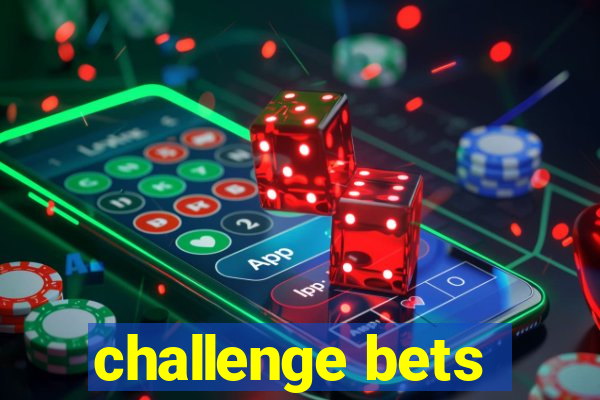 challenge bets