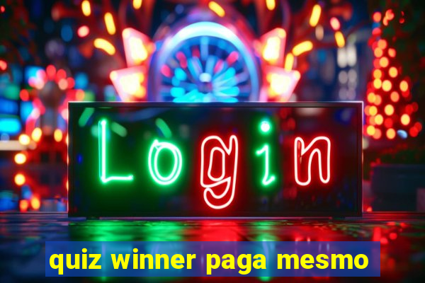 quiz winner paga mesmo